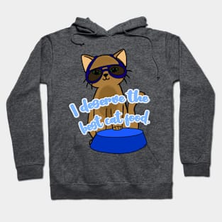 Cute cat with phrase " I deserve the best cat food". Hoodie